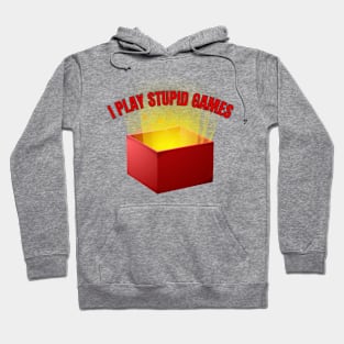 I Play Stupid Games Hoodie